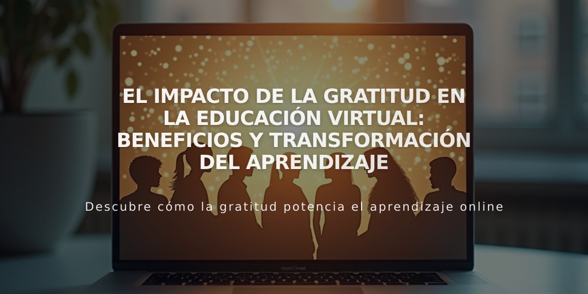 El impacto de la gratitud en la educación virtual: beneficios y transformación del aprendizaje