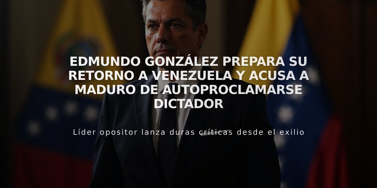 Edmundo González prepara su retorno a Venezuela y acusa a Maduro de autoproclamarse dictador