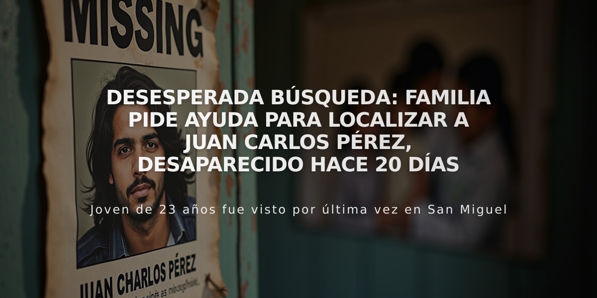 Desesperada búsqueda: Familia pide ayuda para localizar a Juan Carlos Pérez, desaparecido hace 20 días