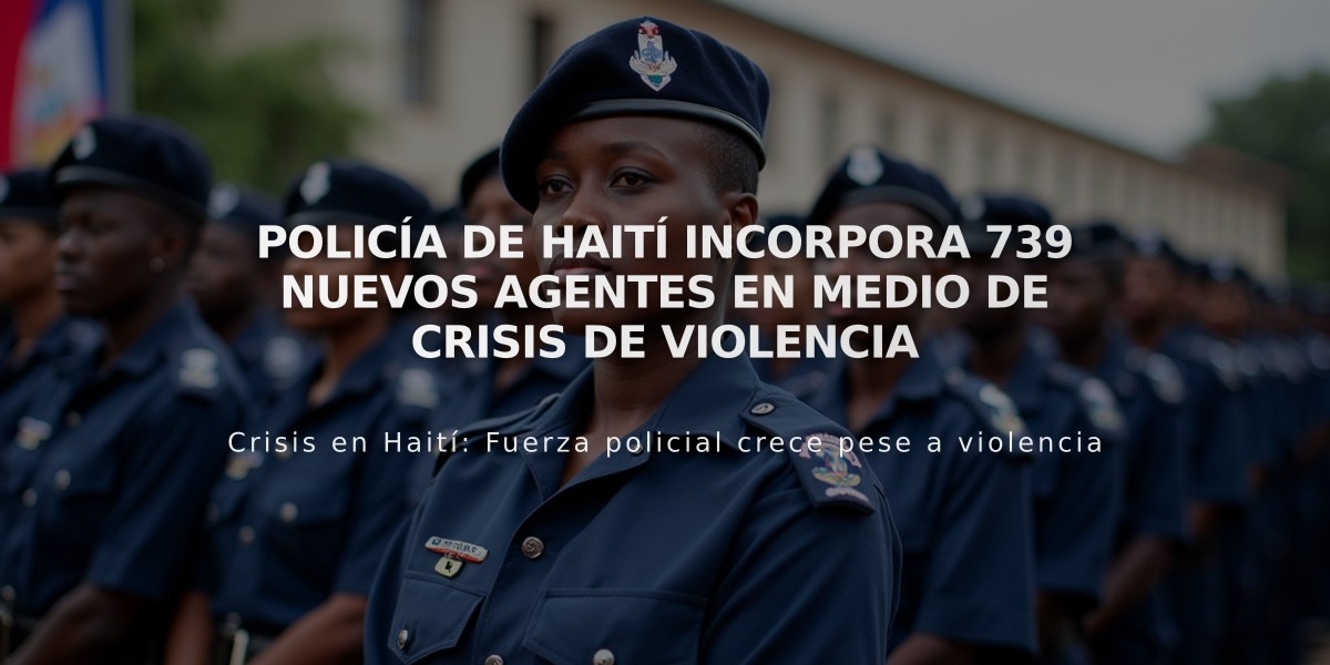 Policía de Haití incorpora 739 nuevos agentes en medio de crisis de violencia