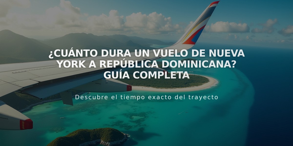 ¿Cuánto dura un vuelo de Nueva York a República Dominicana? Guía completa