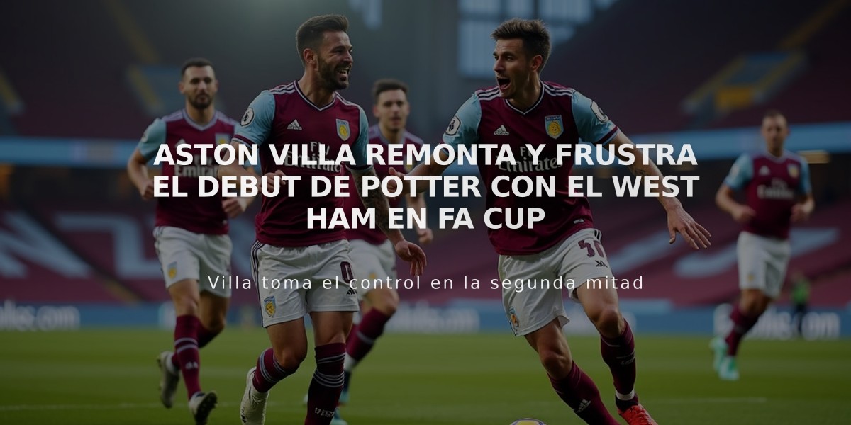 Aston Villa remonta y frustra el debut de Potter con el West Ham en FA Cup