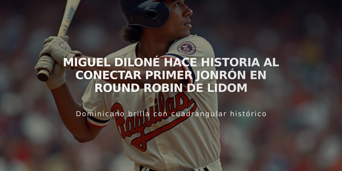 Miguel Diloné hace historia al conectar primer jonrón en Round Robin de Lidom