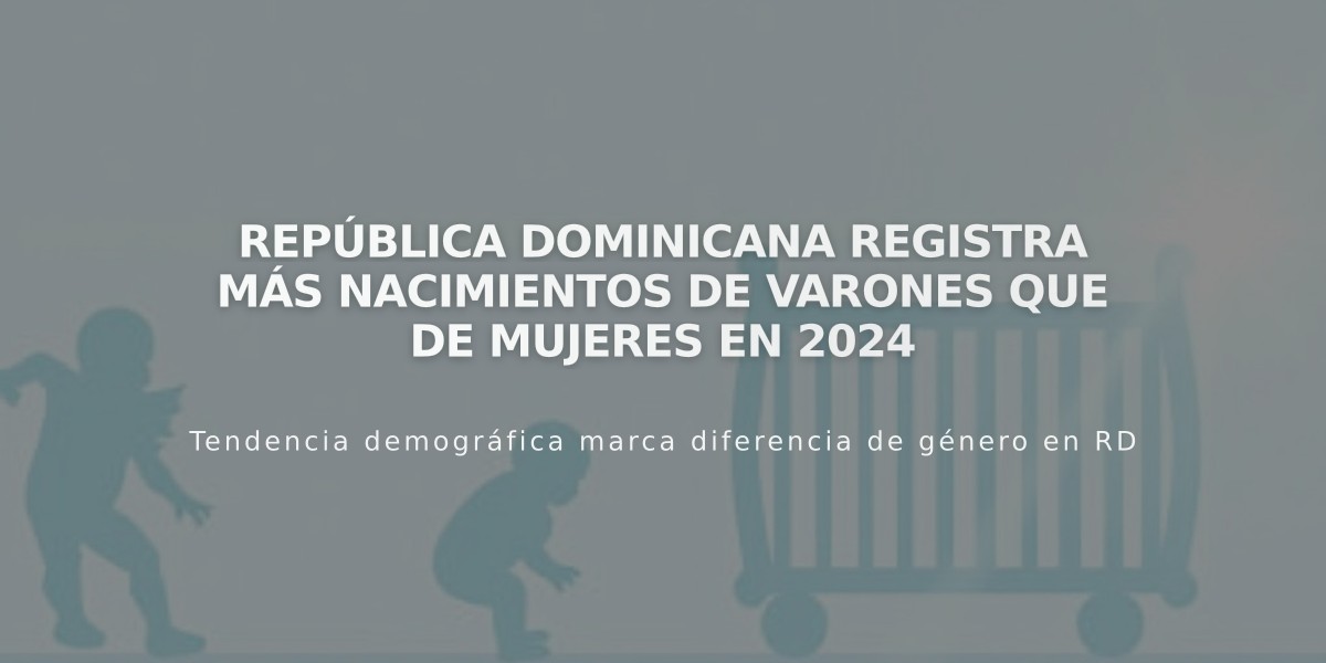 República Dominicana registra más nacimientos de varones que de mujeres en 2024