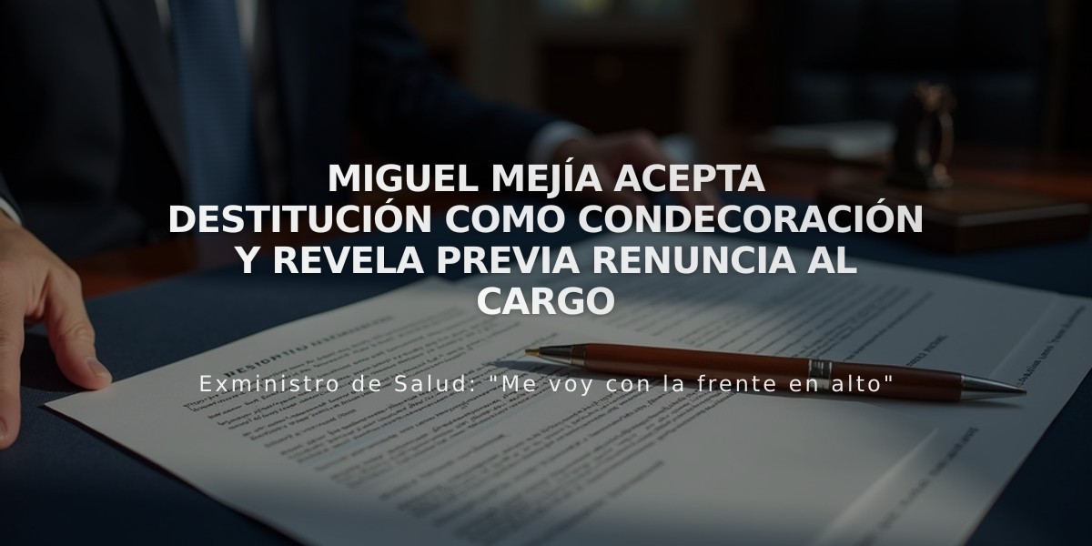 Miguel Mejía acepta destitución como condecoración y revela previa renuncia al cargo