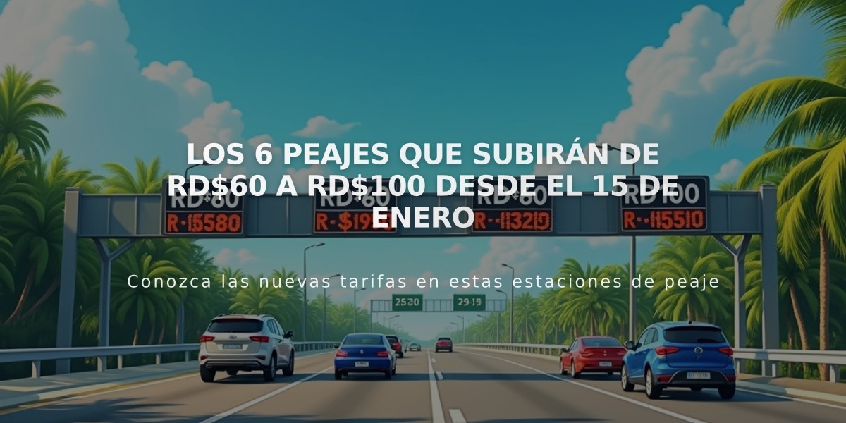 Los 6 peajes que subirán de RD$60 a RD$100 desde el 15 de enero