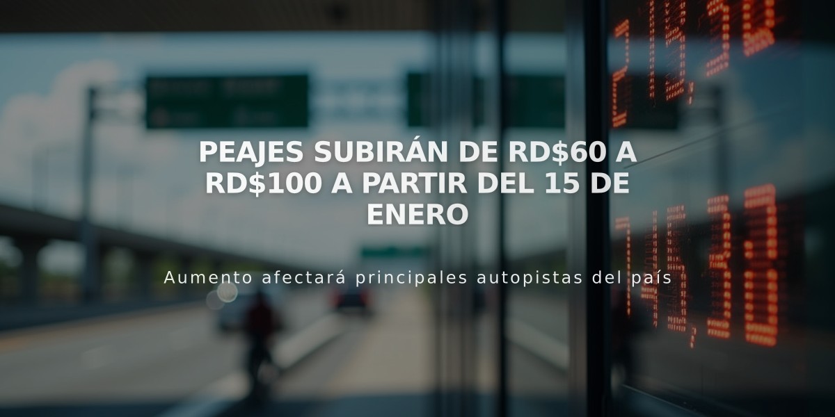 Peajes subirán de RD$60 a RD$100 a partir del 15 de enero