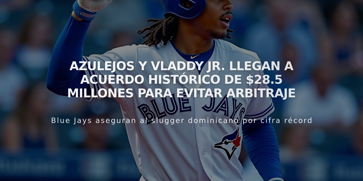 Azulejos y Vladdy Jr. llegan a acuerdo histórico de $28.5 millones para evitar arbitraje