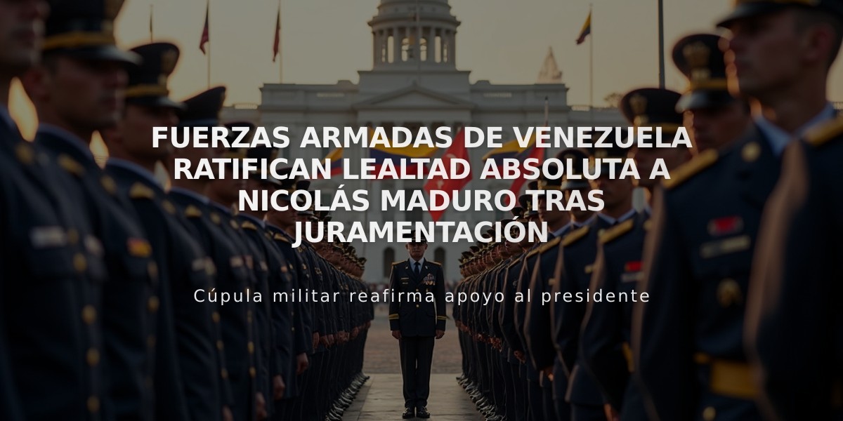 Fuerzas Armadas de Venezuela ratifican lealtad absoluta a Nicolás Maduro tras juramentación