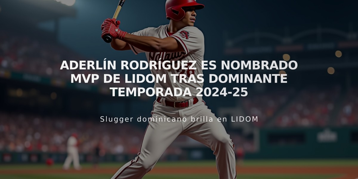 Aderlín Rodríguez es nombrado MVP de Lidom tras dominante temporada 2024-25