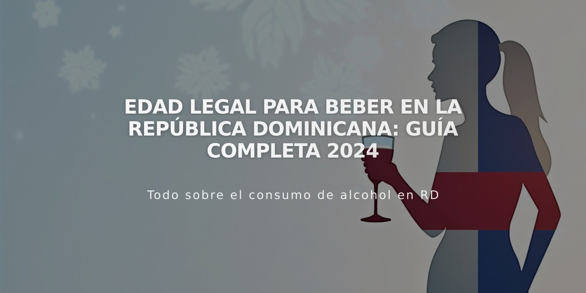 Edad Legal para Beber en la República Dominicana: Guía Completa 2024