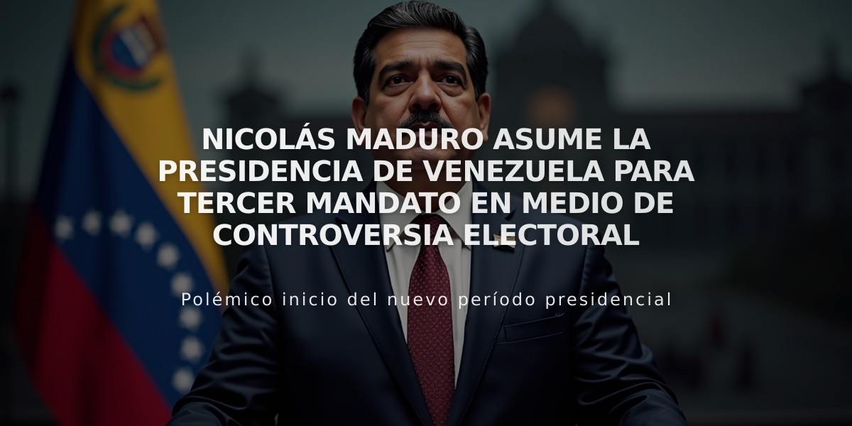 Nicolás Maduro asume la presidencia de Venezuela para tercer mandato en medio de controversia electoral