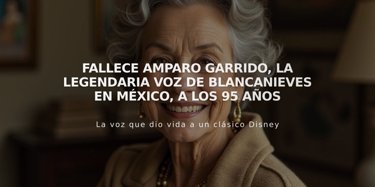 Fallece Amparo Garrido, la legendaria voz de Blancanieves en México, a los 95 años