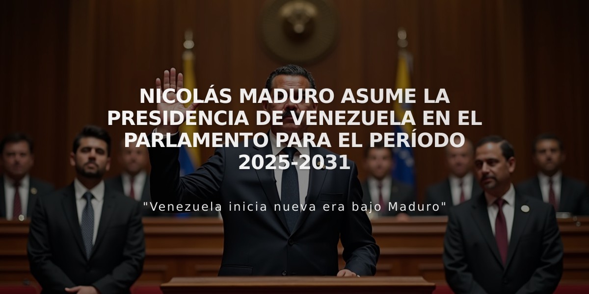 Nicolás Maduro asume la Presidencia de Venezuela en el Parlamento para el período 2025-2031