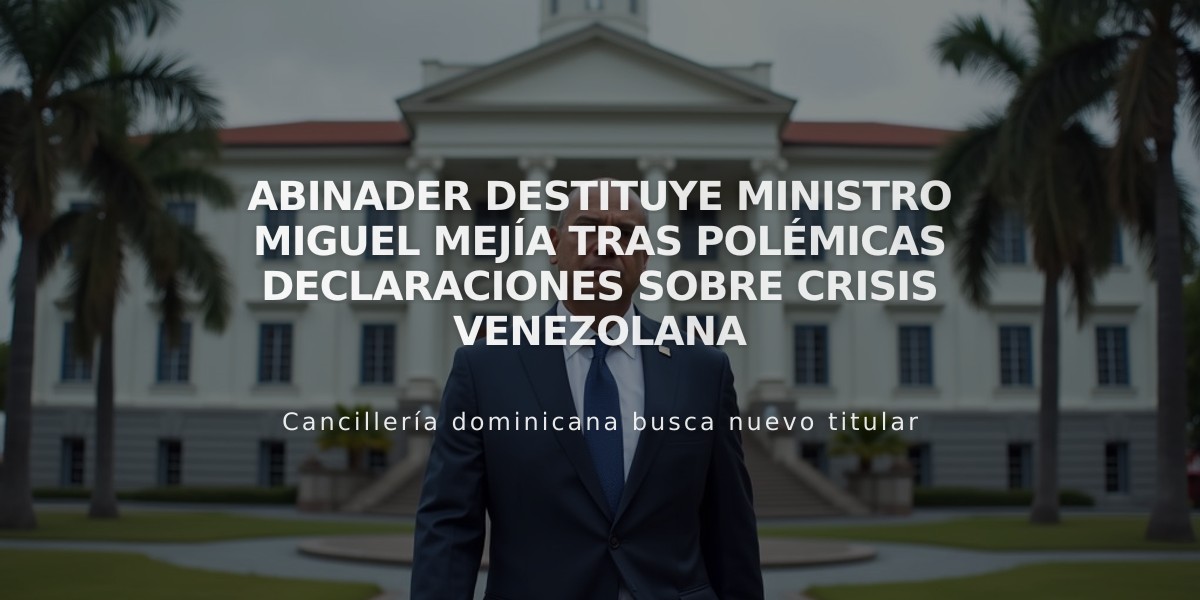 Abinader destituye ministro Miguel Mejía tras polémicas declaraciones sobre crisis venezolana