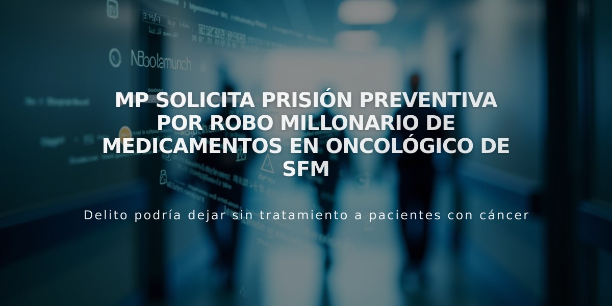 MP solicita prisión preventiva por robo millonario de medicamentos en Oncológico de SFM