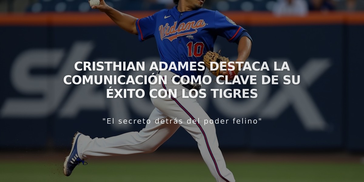 Cristhian Adames destaca la comunicación como clave de su éxito con los Tigres