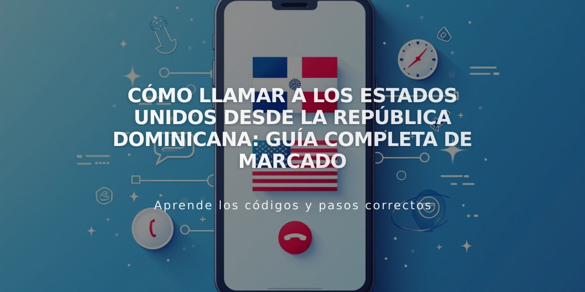 Cómo llamar a los Estados Unidos desde la República Dominicana: Guía completa de marcado