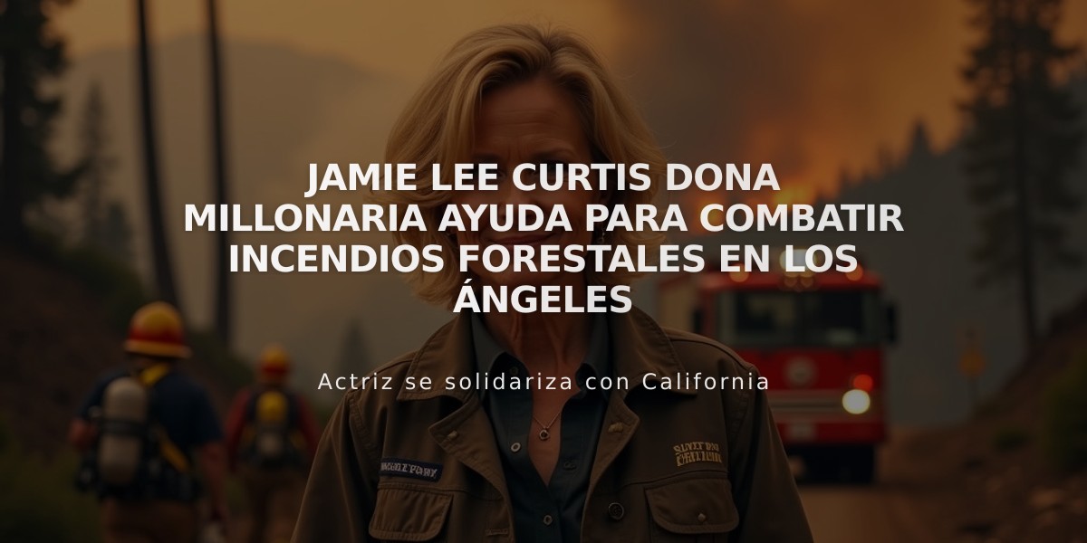 Jamie Lee Curtis dona millonaria ayuda para combatir incendios forestales en Los Ángeles