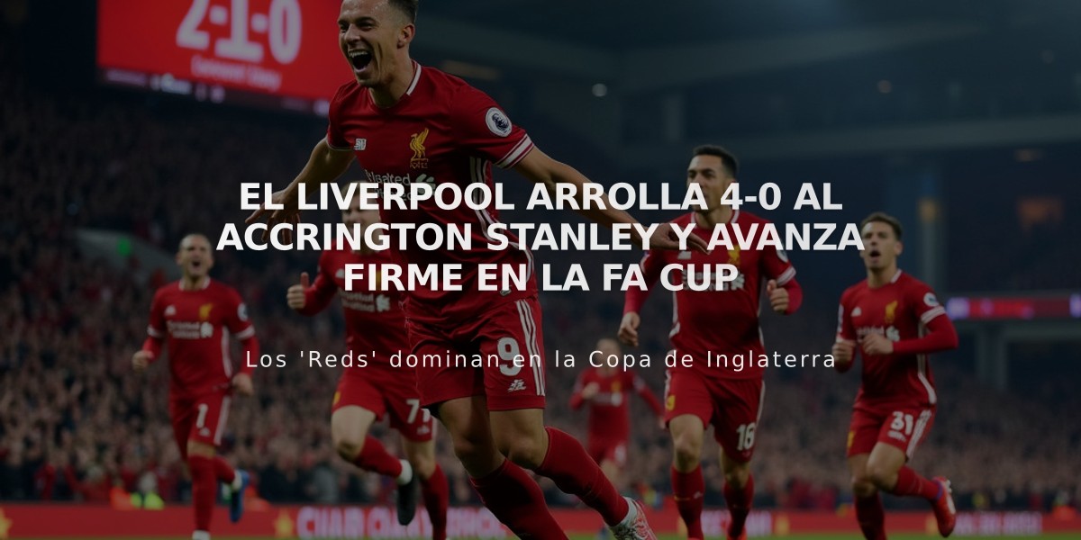 El Liverpool arrolla 4-0 al Accrington Stanley y avanza firme en la FA Cup