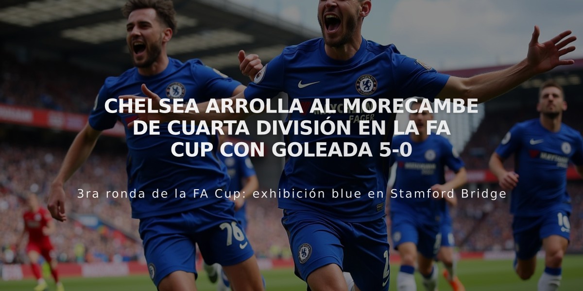 Chelsea arrolla al Morecambe de cuarta división en la FA Cup con goleada 5-0