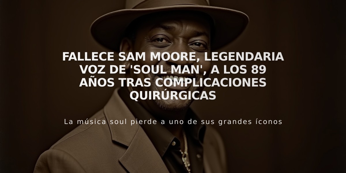 Fallece Sam Moore, legendaria voz de 'Soul Man', a los 89 años tras complicaciones quirúrgicas