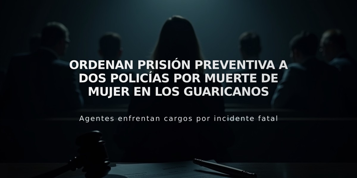 Ordenan prisión preventiva a dos policías por muerte de mujer en Los Guaricanos