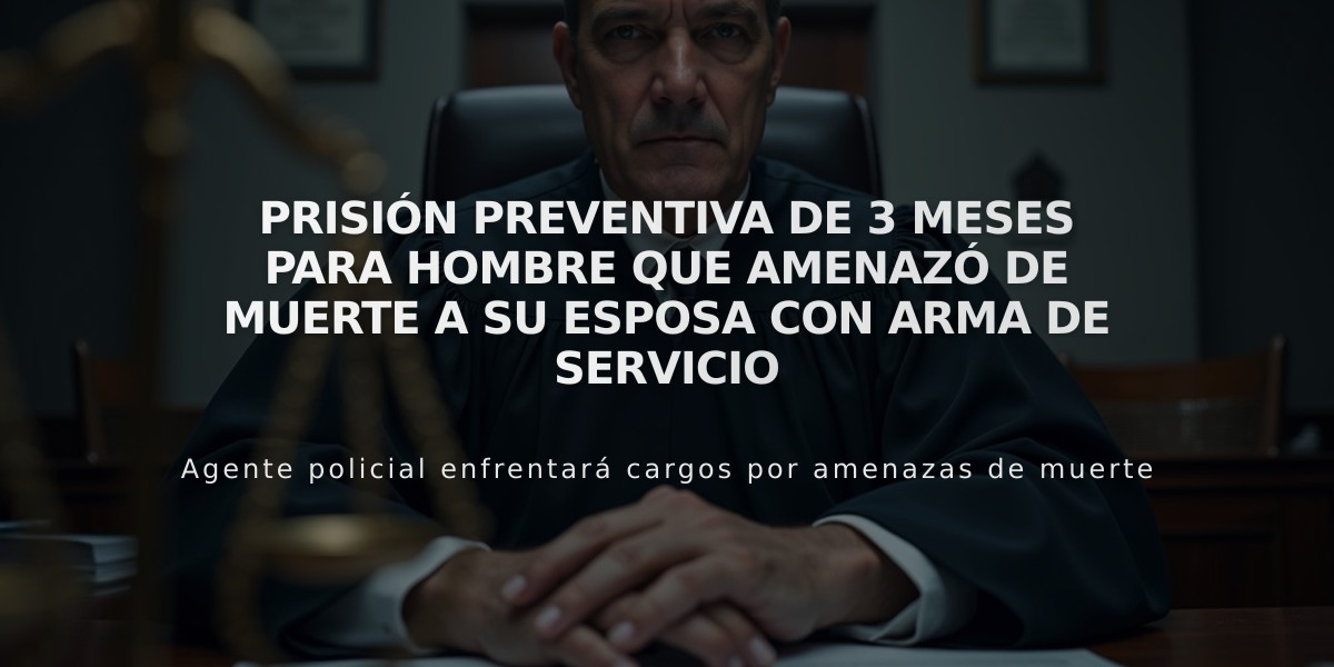 Prisión preventiva de 3 meses para hombre que amenazó de muerte a su esposa con arma de servicio