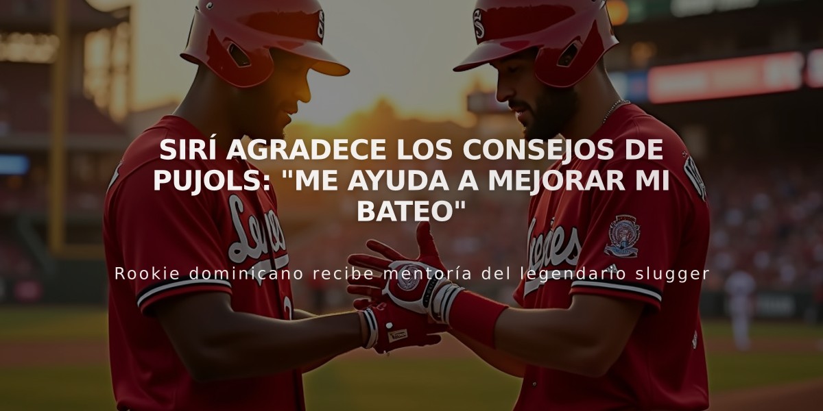 Sirí agradece los consejos de Pujols: "Me ayuda a mejorar mi bateo"