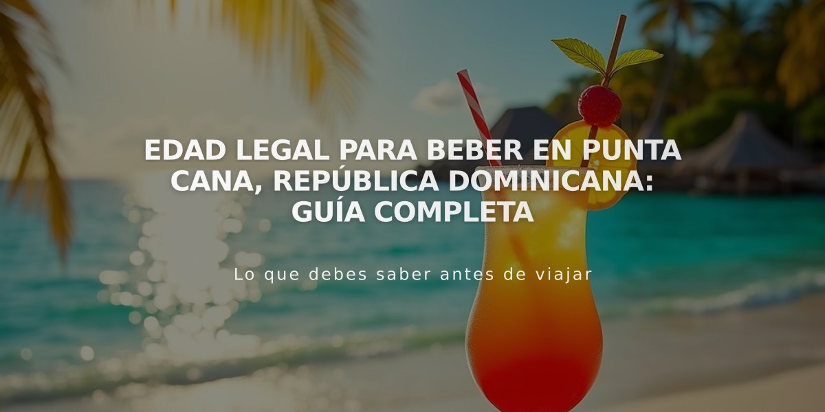 Edad Legal para Beber en Punta Cana, República Dominicana: Guía Completa