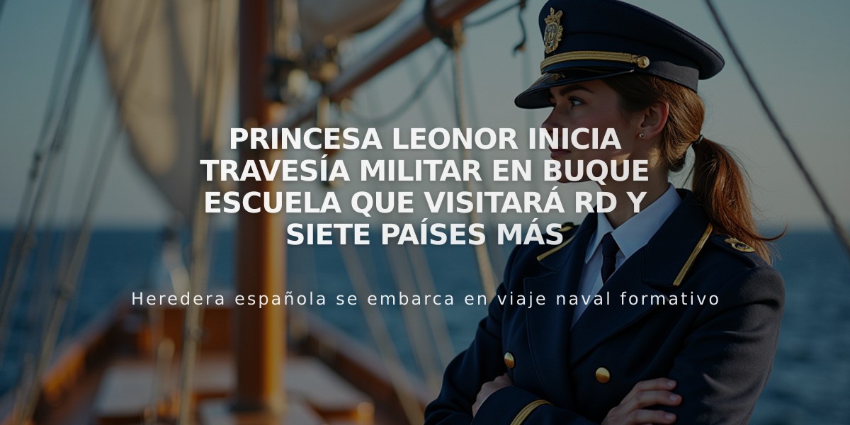 Princesa Leonor inicia travesía militar en buque escuela que visitará RD y siete países más