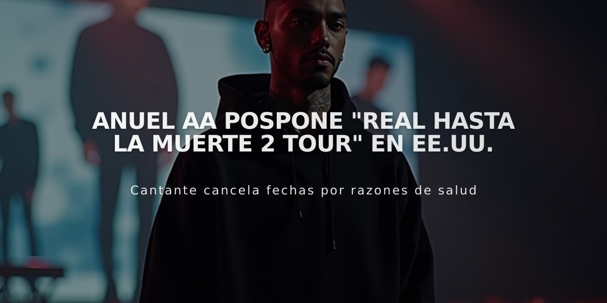 Anuel AA pospone "Real hasta la muerte 2 tour" en EE.UU.