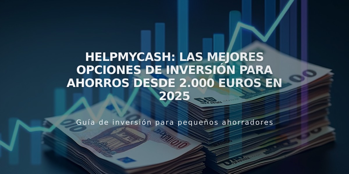 HelpMyCash: Las mejores opciones de inversión para ahorros desde 2.000 euros en 2025