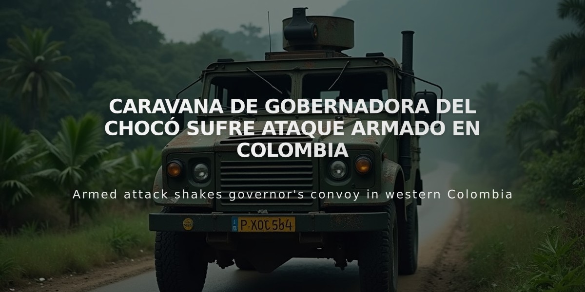 Caravana de gobernadora del Chocó sufre ataque armado en Colombia