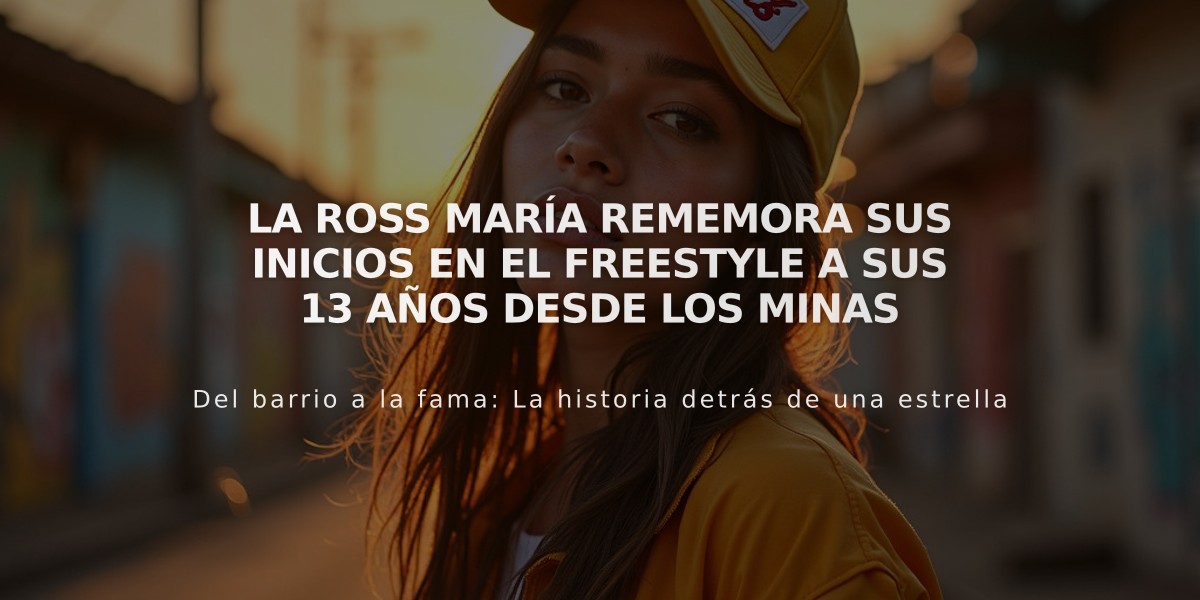 La Ross María rememora sus inicios en el freestyle a sus 13 años desde Los Minas