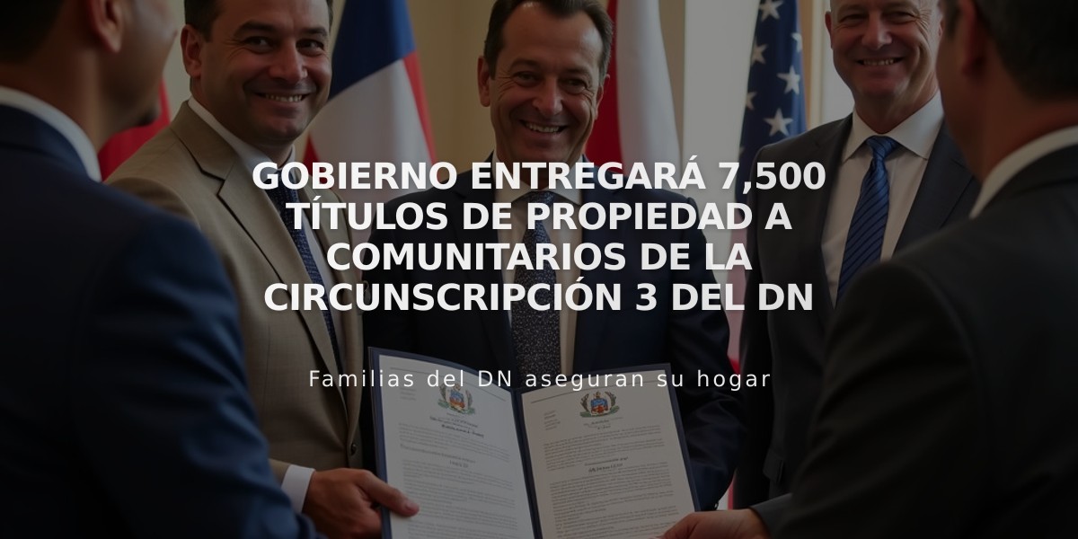 Gobierno entregará 7,500 títulos de propiedad a comunitarios de la circunscripción 3 del DN