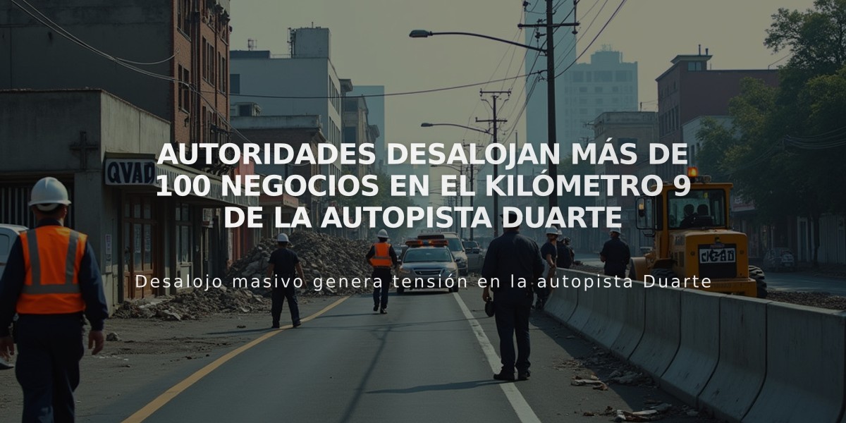 Autoridades desalojan más de 100 negocios en el kilómetro 9 de la autopista Duarte