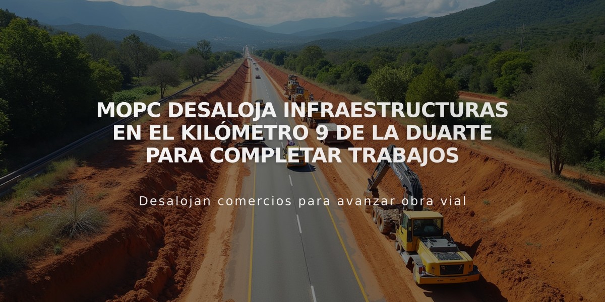 MOPC desaloja infraestructuras en el kilómetro 9 de la Duarte para completar trabajos