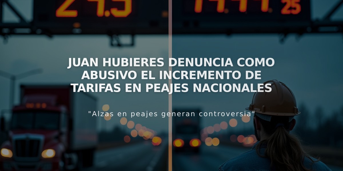 Juan Hubieres denuncia como abusivo el incremento de tarifas en peajes nacionales