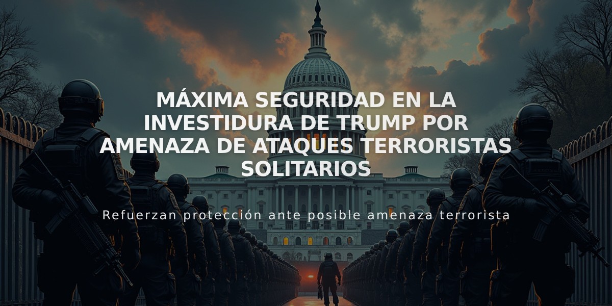 Máxima seguridad en la investidura de Trump por amenaza de ataques terroristas solitarios