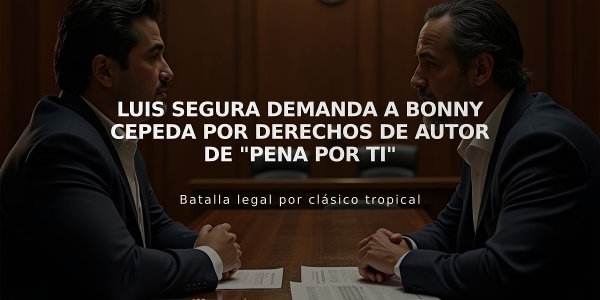 Luis Segura demanda a Bonny Cepeda por derechos de autor de "Pena por ti"