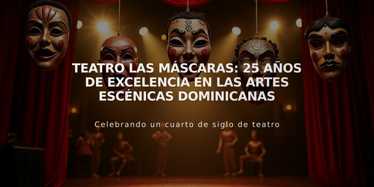 Teatro Las Máscaras: 25 años de excelencia en las artes escénicas dominicanas