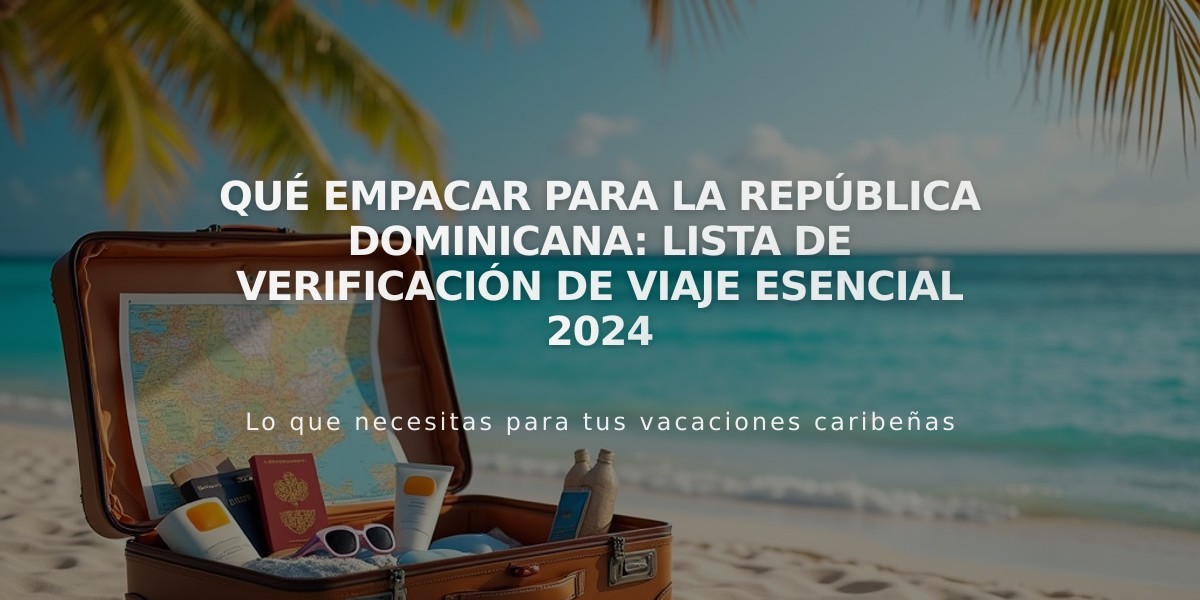 Qué empacar para la República Dominicana: Lista de verificación de viaje esencial 2024