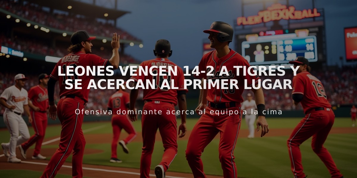 Leones vencen 14-2 a Tigres y se acercan al primer lugar