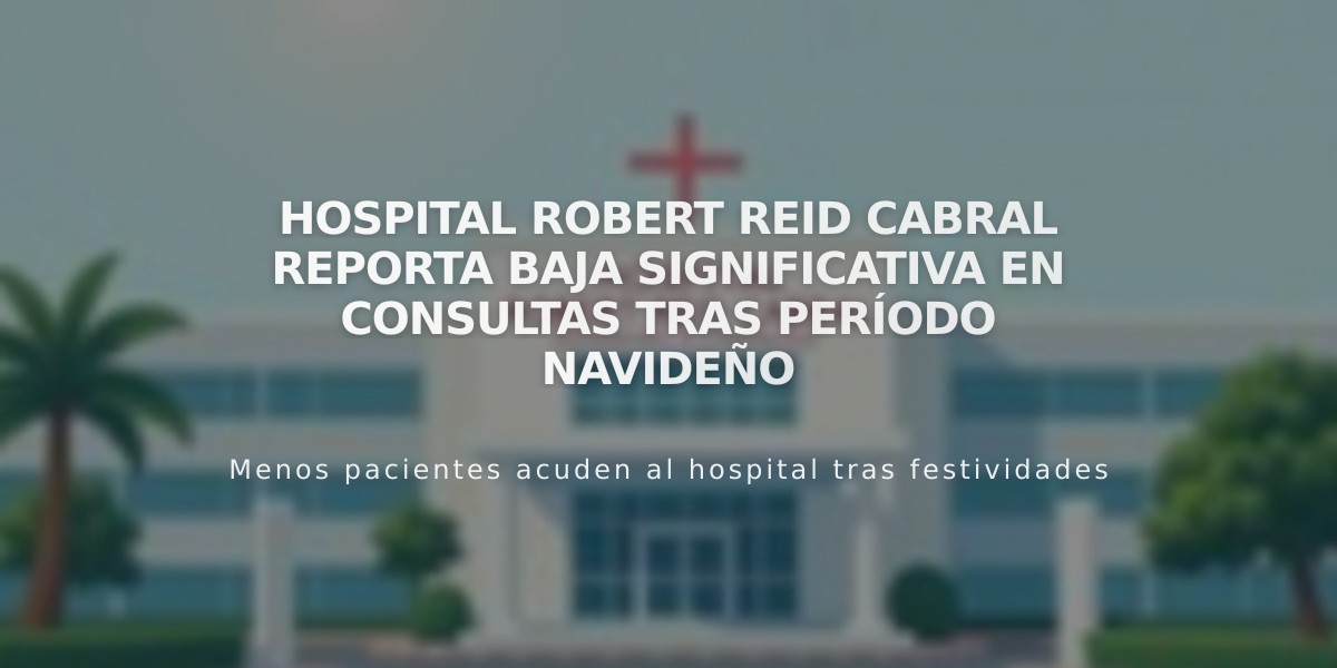 Hospital Robert Reid Cabral reporta baja significativa en consultas tras período navideño