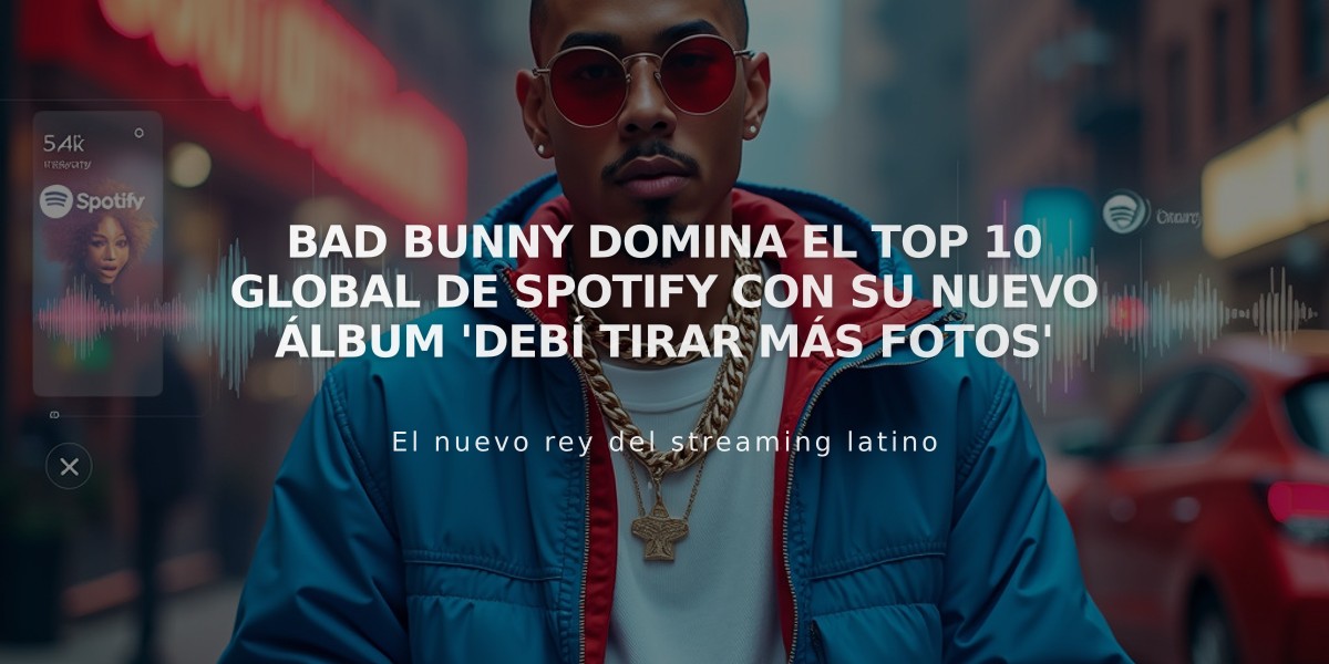 Bad Bunny domina el top 10 global de Spotify con su nuevo álbum 'DeBÍ TiRAR MáS FOToS'