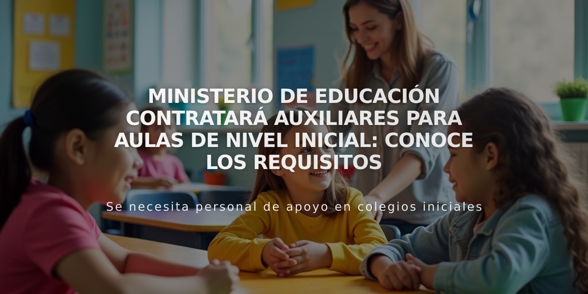 Ministerio de Educación contratará auxiliares para aulas de nivel inicial: Conoce los requisitos