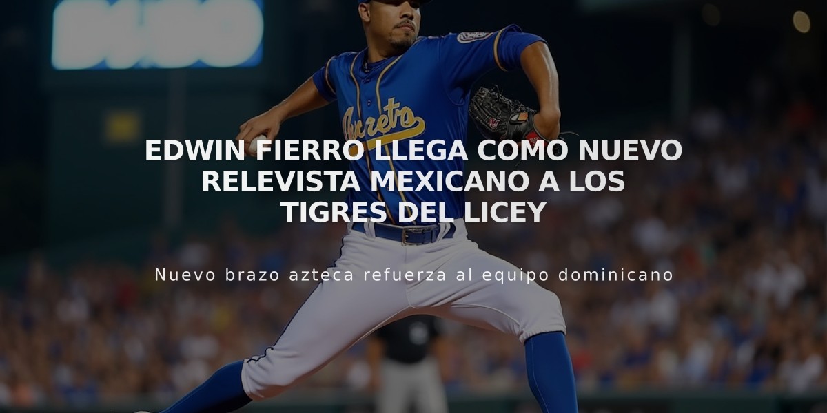 Edwin Fierro llega como nuevo relevista mexicano a los Tigres del Licey