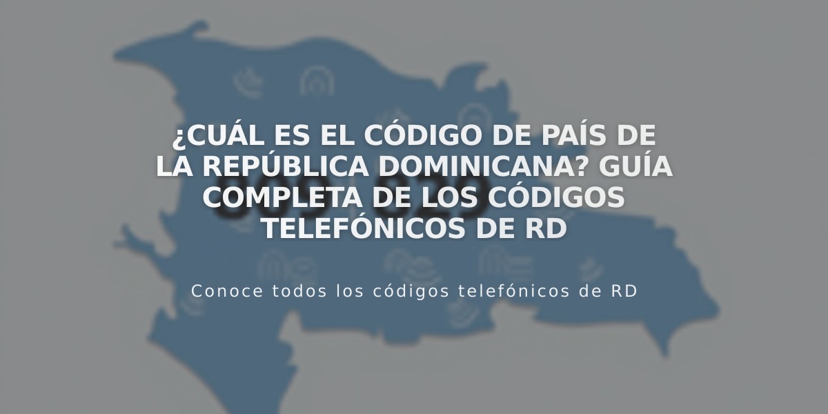 ¿Cuál es el código de país de la República Dominicana? Guía completa de los códigos telefónicos de RD