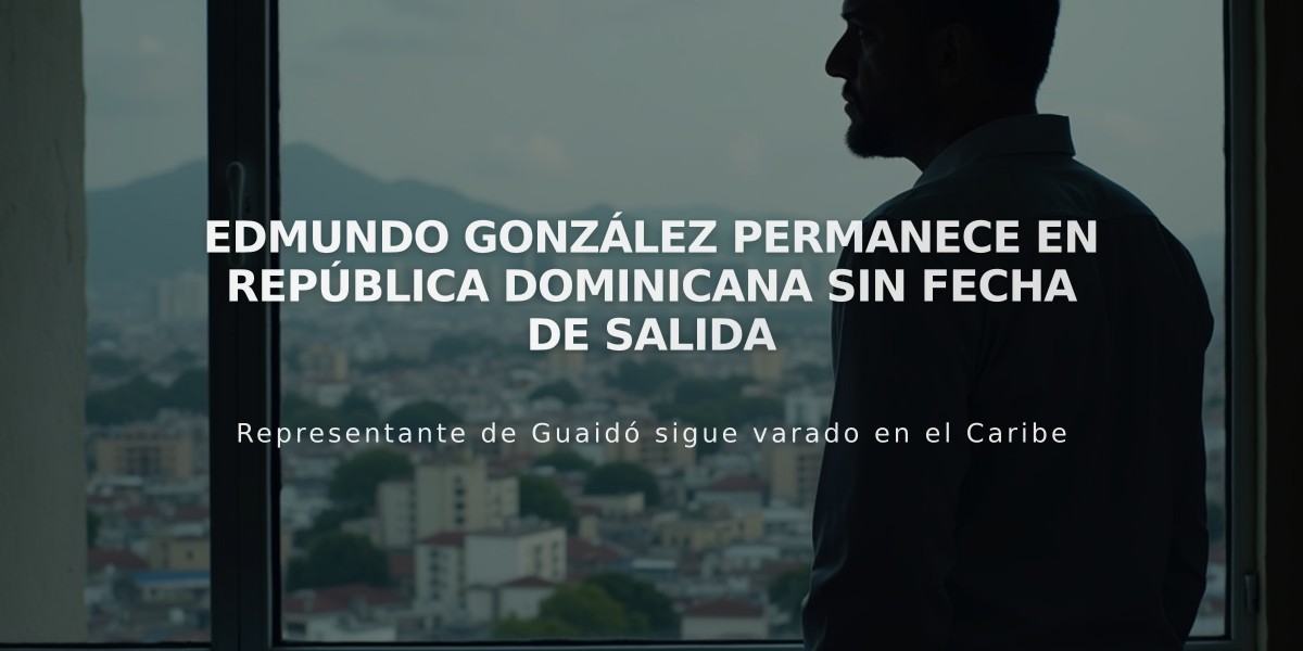 Edmundo González permanece en República Dominicana sin fecha de salida